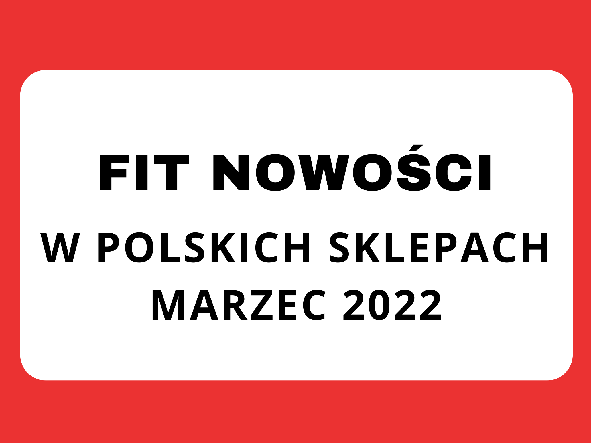 Fit nowości w polskich sklepach – marzec